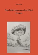 Cover-Bild zum Titel 'Das Märchen von den Mini-Nukes' von 'Peter Schroer'