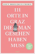 Cover-Bild zum Titel '111 Orte in Graz, die man gesehen haben muss' von 'Daniel Strohrigl, Kerstin Hilsberg'