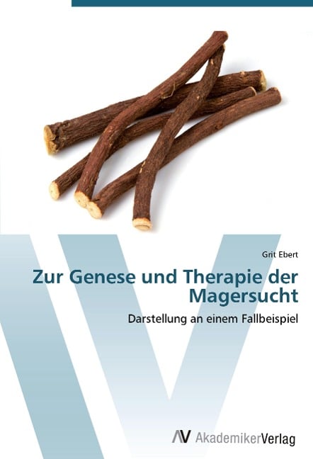 Zur Genese und Therapie der Magersucht - Grit Ebert