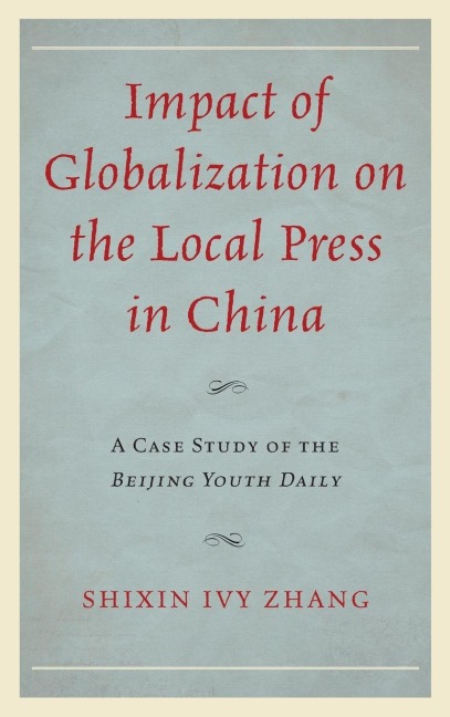 Impact of Globalization on the Local Press in China - Shixin Ivy Zhang