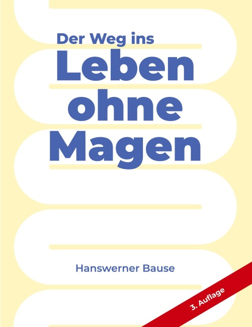 Der Weg ins Leben ohne Magen - Hanswerner Bause