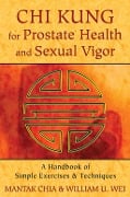 Cover-Bild zum Titel 'Chi Kung for Prostate Health and Sexual Vigor' von 'Mantak Chia, William U. Wei'