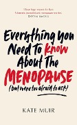 Cover-Bild zum Titel 'Everything You Need to Know About the Menopause (but were too afraid to ask)' von 'Kate Muir'