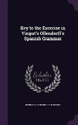 Cover-Bild zum Titel 'Key to the Exercise in Vingut's Ollendorff's Spanish Grammar' von 'Heinrich Gottfried Ollendorff'