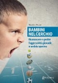Cover-Bild zum Titel 'Bambini nel cerchio. Riconoscere e gestire l'aggressività giovanile in ambito sportivo' von 'Massimo Pistoni'
