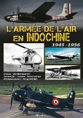 Cover-Bild zum Titel 'L'Armée de l'Air En Indochine 1945-1956' von 'Alain Crosnier'