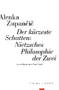 Cover-Bild zum Titel 'Der kürzeste Schatten: Nietzsches Philosophie der Zwei' von 'Alenka Zupan¿i¿'