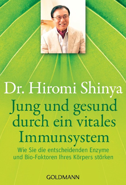 Jung und gesund durch ein vitales Immunsystem - Hiromi Shinya