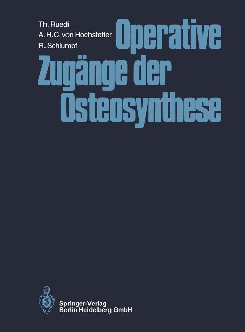 Operative Zugänge der Osteosynthese - Thomas Rüedi, A. H. C. Von Hochstetter, R. Schlumpf
