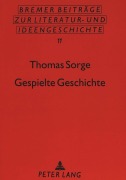 Cover-Bild zum Titel 'Gespielte Geschichte' von 'Thomas Sorge'