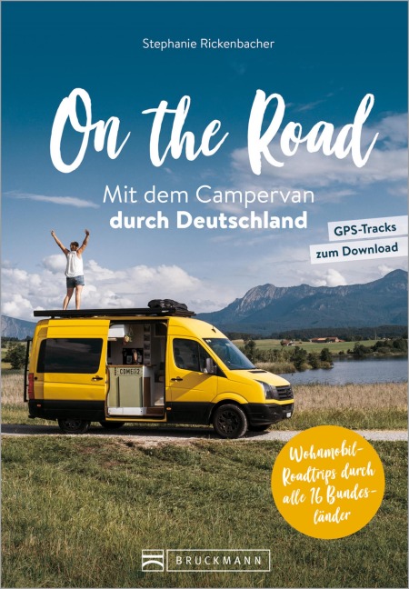 On the Road Mit dem Campervan durch Deutschland - Stephanie Rickenbacher