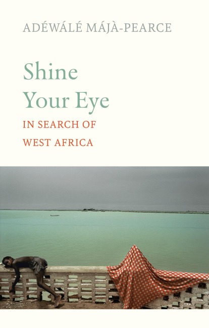 Shine Your Eye - Adéwálé Májà-Pearce