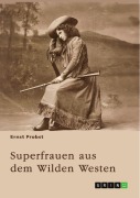 Cover-Bild zum Titel 'Superfrauen aus dem Wilden Westen' von 'Ernst Probst'