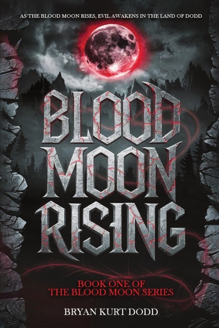 Blood Moon Rising - Bryan Kurt Dodd