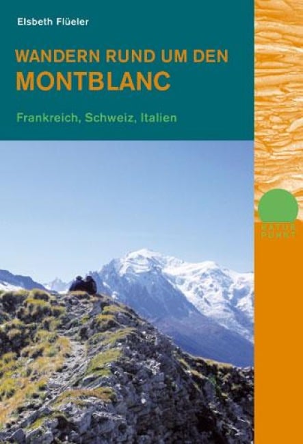 Wandern rund um den Montblanc - Elsbeth Flüeler