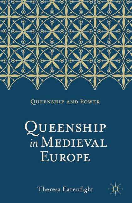 Queenship in Medieval Europe - Theresa Earenfight