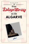 Cover-Bild zum Titel 'Eine Liebeserklärung an die Algarve' von 'Alexander Schmidt'