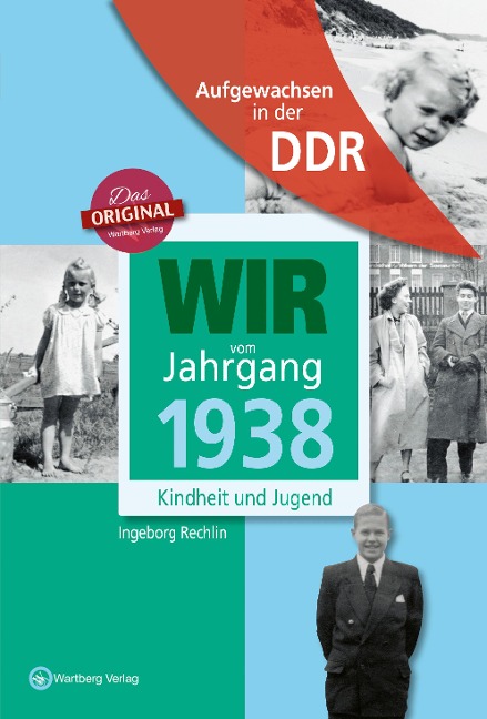 Wir vom Jahrgang 1938 - Aufgewachsen in der DDR - Ingeborg Rechlin