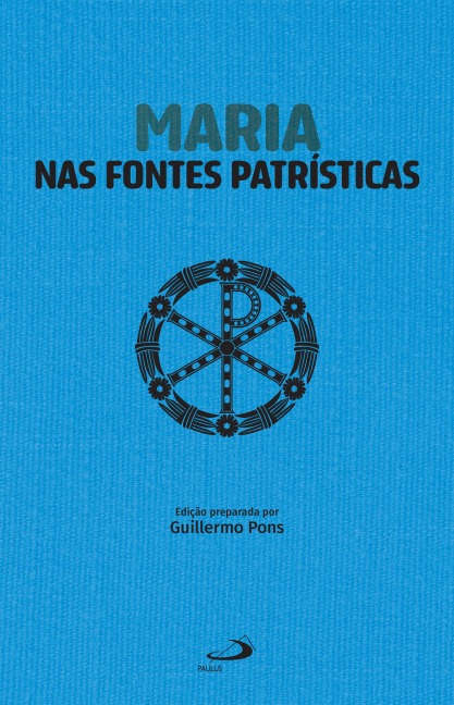 Maria nas Fontes Patrísticas - Guillermo Pons