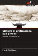 Cover-Bild zum Titel 'Sistemi di unificazione sub globali' von 'Frank Martinez'