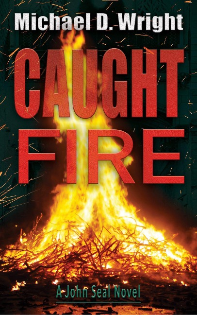 Caught Fire (John Seal Novel) - Michael D. Wright