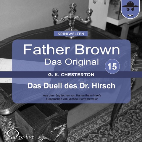 Father Brown 15 - Das Duell des Dr. Hirsch (Das Original) - Gilbert Keith Chesterton, Hanswilhelm Haefs