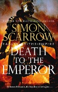 Cover-Bild zum Titel 'Death to the Emperor (Eagles of the Empire 21)' von 'Simon Scarrow'