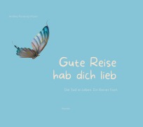Cover-Bild zum Titel 'Gute Reise hab dich lieb' von 'Andrea Possenig-Moser'