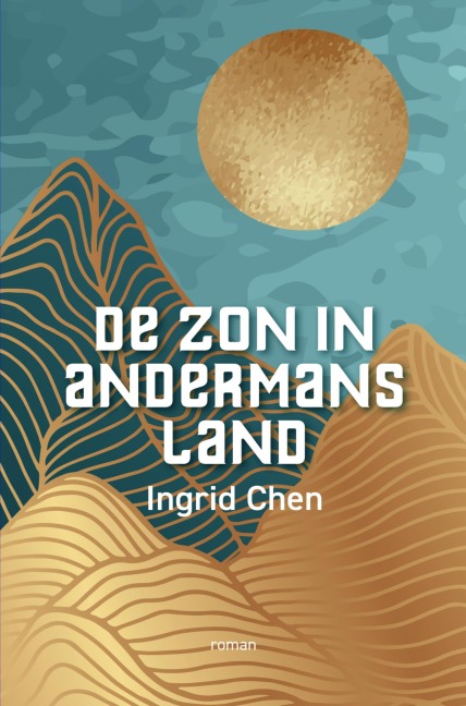 De zon in andermans land - Ingrid Chen