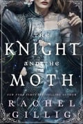 Cover-Bild zum Titel 'The Knight and the Moth' von 'Rachel Gillig'