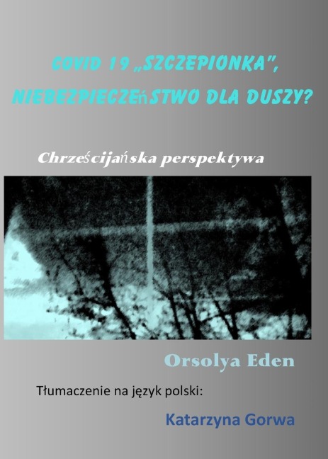 Covid 19 "szczepionka", niebezpiecze¿stwo dla duszy? - Orsolya Eden