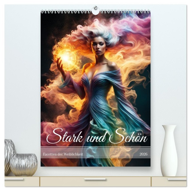 Stark und Schön Facetten der Weiblichkeit (hochwertiger Premium Wandkalender 2026 DIN A2 hoch), Kunstdruck in Hochglanz - Babette Whitter