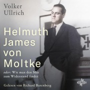 Cover-Bild zum Titel 'Helmuth James von Moltke: oder: Wie man den Mut zum Widerstand findet' von 'Volker Ullrich'