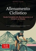 Allenamento Ciclistico: Guida Completa alla Biomeccanica e al Ciclismo su Strada - Artemis Saage