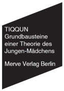 Cover-Bild zum Titel 'Grundbausteine einer Theorie des Jungen-Mädchens' von 'Tiqqun'