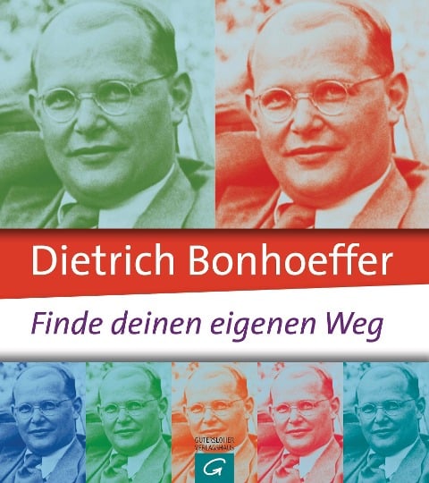 Dietrich Bonhoeffer: Finde deinen eigenen Weg - 