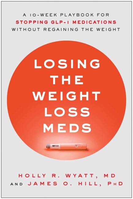 Losing the Weight Loss Meds - Holly R Wyatt, James O Hill