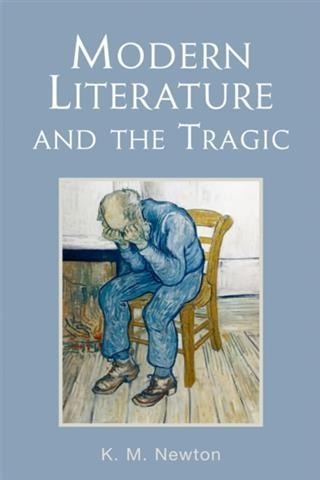 Modern Literature and the Tragic - K. M. Newton