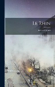 Cover-Bild zum Titel 'Le Rhin: Lettres À Un Ami' von 'Anonymous'