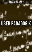 Über Pädagogik - Immanuel Kant