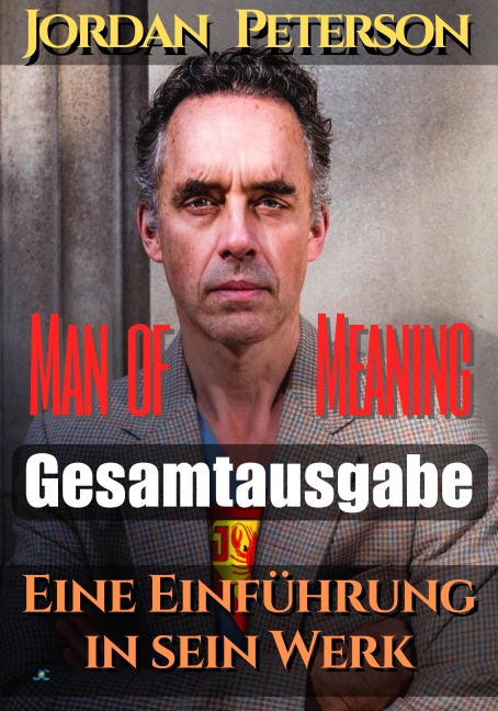 Jordan Peterson - Man of Meaning. Eine Einführung in sein Werk - 