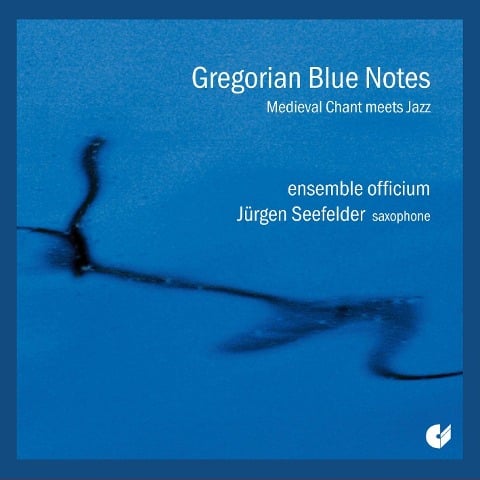 Ensemble Officium - Gregorian Blue Notes - Jürgen Seefelder Ensemble Officium