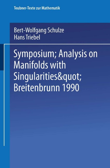 Symposium "Analysis on Manifolds with Singularities", Breitenbrunn 1990 - 