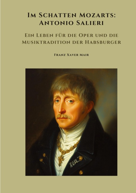 Im Schatten Mozarts: Antonio Salieri - Franz Xaver Mair