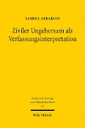 Cover-Bild zum Titel 'Ziviler Ungehorsam als Verfassungsinterpretation' von 'Samira Akbarian'