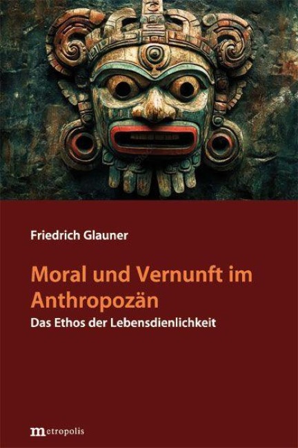 Moral und Vernunft im Anthropozän - Friedrich Glauner