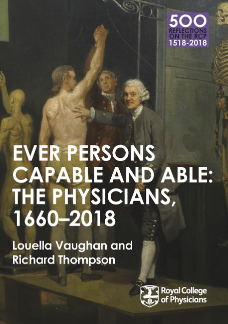 The Physicians 1660-2018: Ever Persons Capable and Able - Louella Vaughan, Richard Thompson