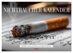 Cover-Bild zum Titel 'Nichtraucher Kalender - Rauchfrei werden mit Fakten und Tipps für Raucher (Wandkalender 2026 DIN A3 quer), CALVENDO Monatskalender' von 'Mb Fotografie'