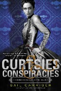 Cover-Bild zum Titel 'Curtsies & Conspiracies' von 'Gail Carriger'