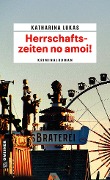 Cover-Bild zum Titel 'Herrschaftszeiten no amoi!' von 'Katharina Lukas'